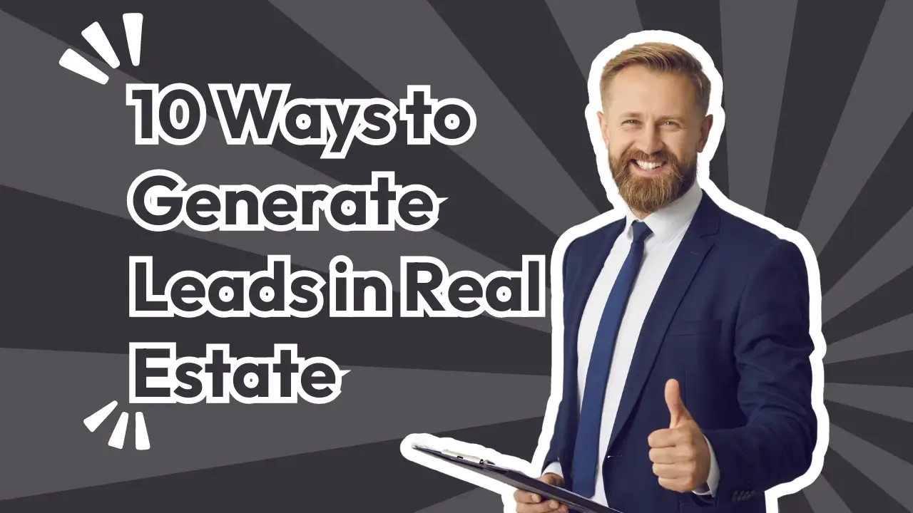 10 Ways to Generate Leads in Real Estate