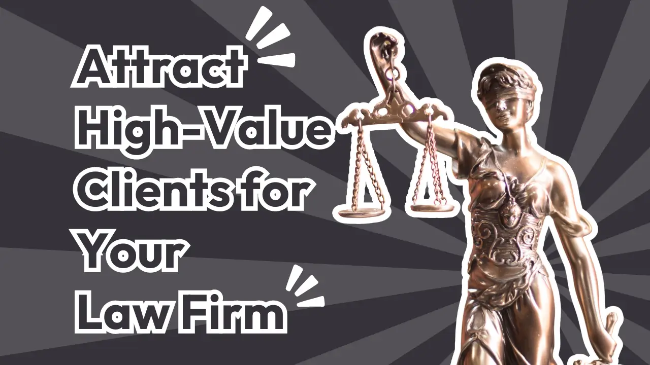 Attract High-Value Clients for Your Law Firm