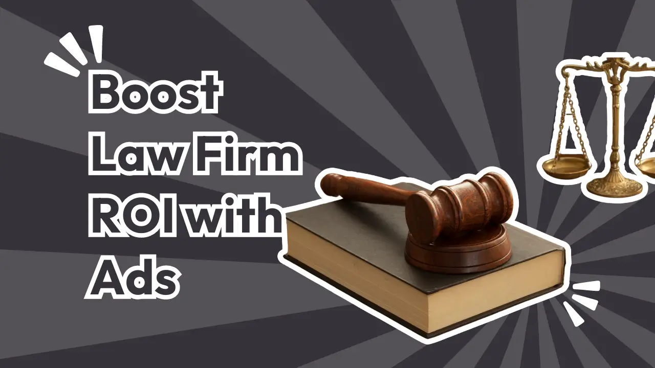 Boost Law Firm ROI with Ads