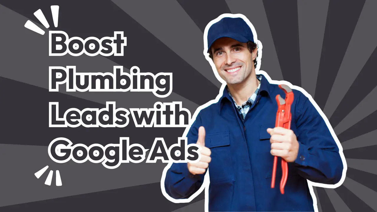 Boost Plumbing Leads with Google Ads